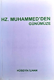 Hüseyin İLHAN / HZ. MUHAMMED/'DEN  GÜNÜMÜZE / Sarissa Yayınları