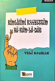 Veli Bayrak / Kimliğimi kaybettim Hü-Küm-Lü-Dür./ Klasör Yayıncılık