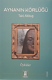 Taki Akkuş / Aynanın Körlüğü / Sarissa Yayınları