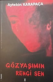 Aytekin Karapaça / Gözyaşımın Rengi Sen / Sarissa Yayınları