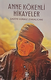 Şadiye Gürbüz / Anne Kökeni Hikâyeler / Sarissa Yayınları