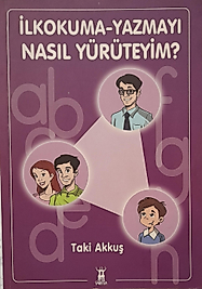 Taki Akkuş / İlkokuma - Yazmayı Nasıl Yürüteyim / Sarissa Yayınları