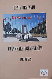 Taki Akkuş / Benim Destanım 18 Mart Çanakkale  / Sarissa Yayınları / Çanakkale savaşı ruhu